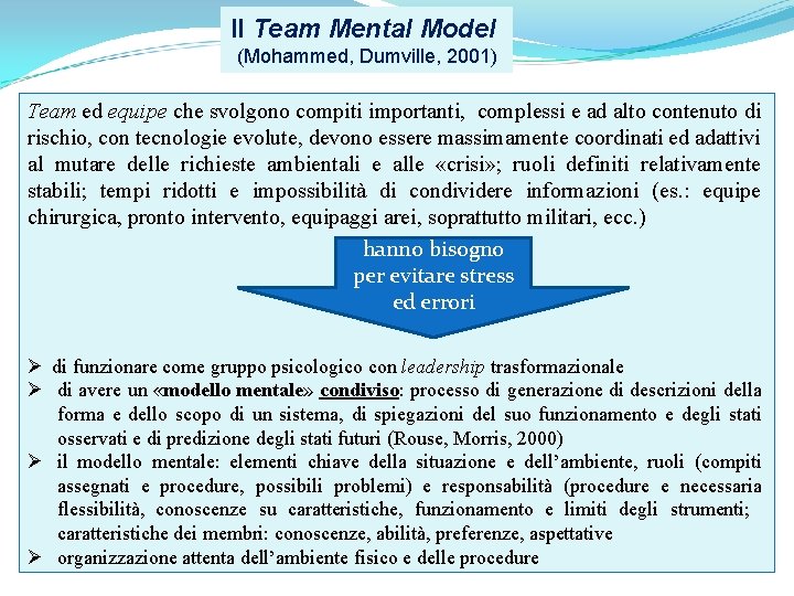 Il Team Mental Model (Mohammed, Dumville, 2001) Team ed equipe che svolgono compiti importanti,