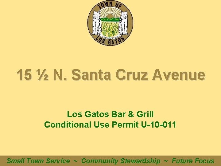 15 ½ N. Santa Cruz Avenue Los Gatos Bar & Grill Conditional Use Permit
