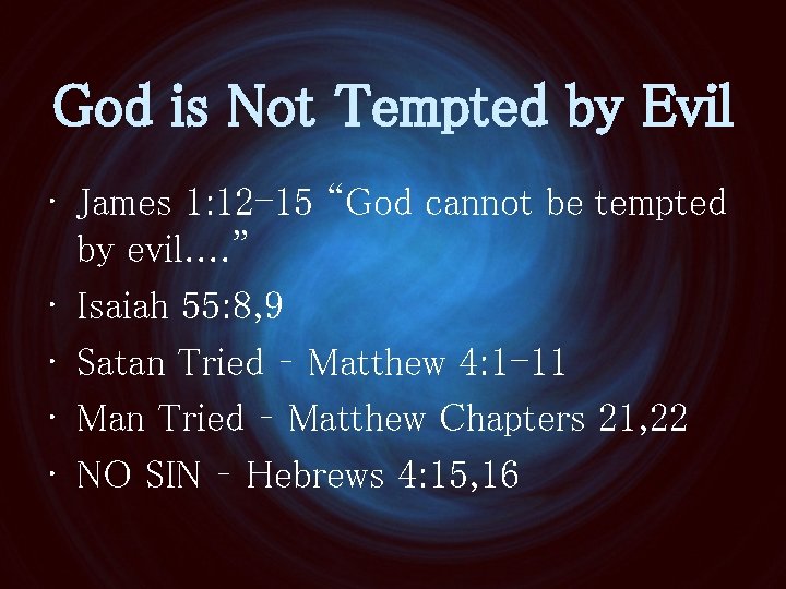 God is Not Tempted by Evil • James 1: 12 -15 “God cannot be