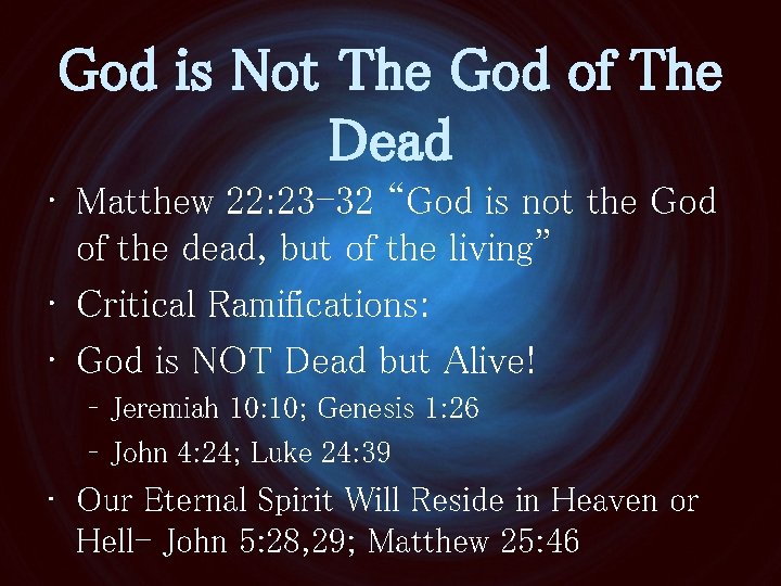 God is Not The God of The Dead • Matthew 22: 23 -32 “God