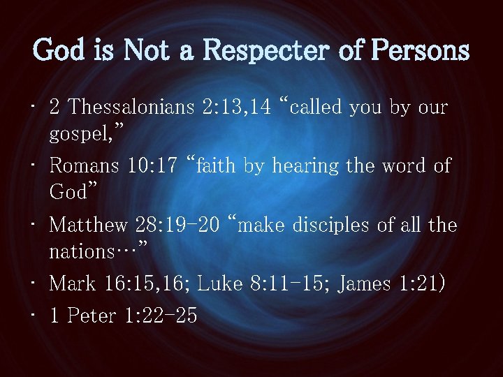 God is Not a Respecter of Persons • 2 Thessalonians 2: 13, 14 “called