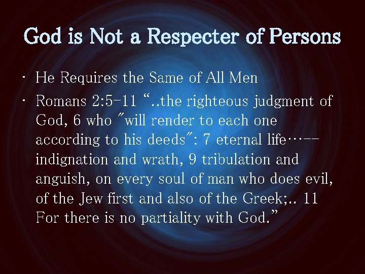 God is Not a Respecter of Persons • He Requires the Same of All