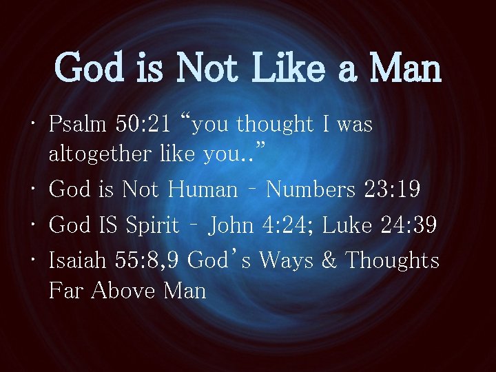 God is Not Like a Man • Psalm 50: 21 “you thought I was