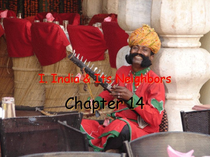 I. India & Its Neighbors Chapter 14 