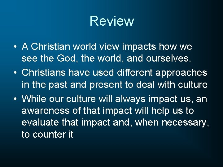 Review • A Christian world view impacts how we see the God, the world,