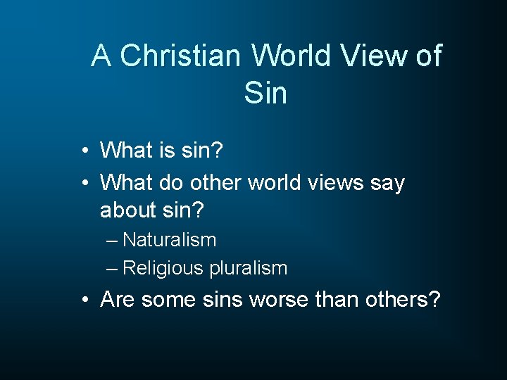 A Christian World View of Sin • What is sin? • What do other