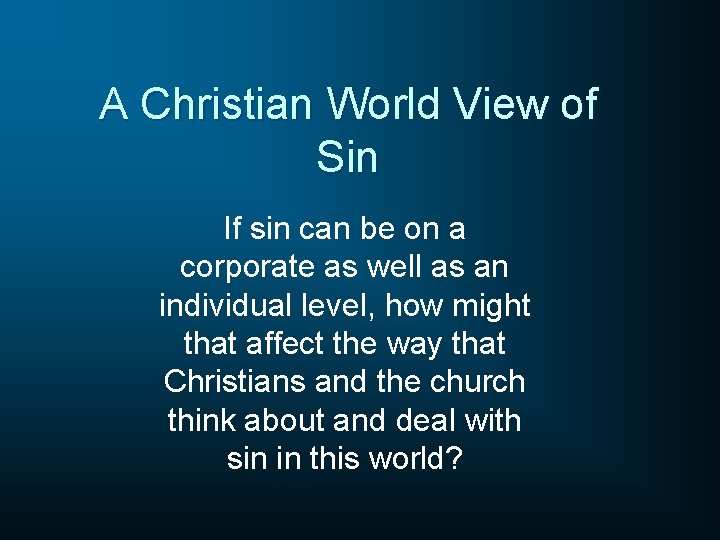A Christian World View of Sin If sin can be on a corporate as