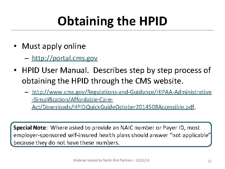 Obtaining the HPID • Must apply online – http: //portal. cms. gov • HPID