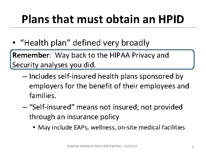 Plans that must obtain an HPID • “Health plan” defined very broadly Remember: Way