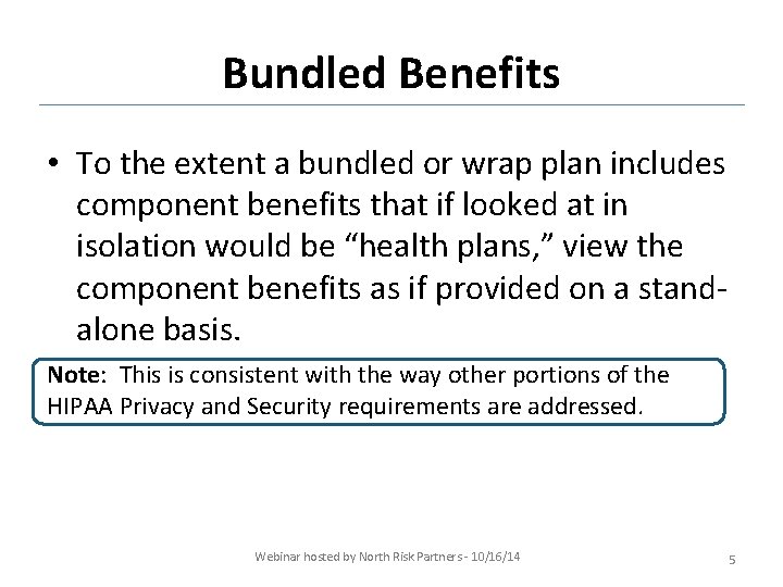 Bundled Benefits • To the extent a bundled or wrap plan includes component benefits