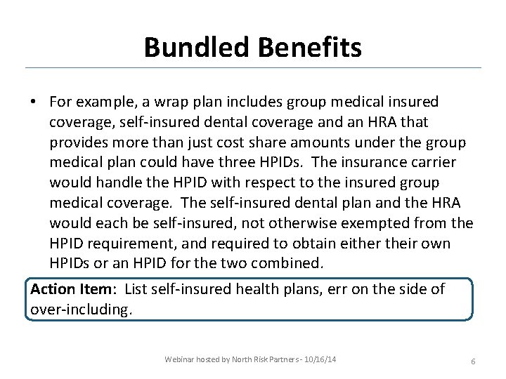 Bundled Benefits • For example, a wrap plan includes group medical insured coverage, self-insured