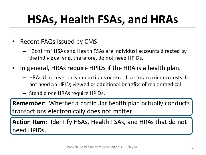 HSAs, Health FSAs, and HRAs • Recent FAQs issued by CMS – “Confirm” HSAs