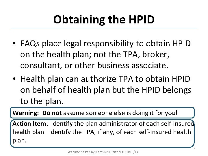 Obtaining the HPID • FAQs place legal responsibility to obtain HPID on the health