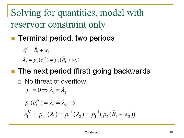 Solving for quantities, model with reservoir constraint only n Terminal period, two periods n