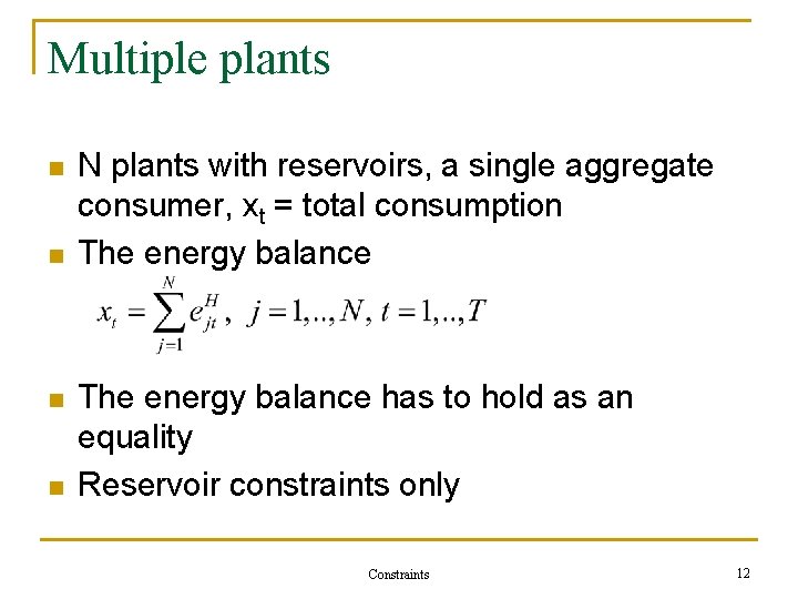 Multiple plants n n N plants with reservoirs, a single aggregate consumer, xt =