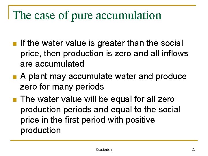 The case of pure accumulation n If the water value is greater than the