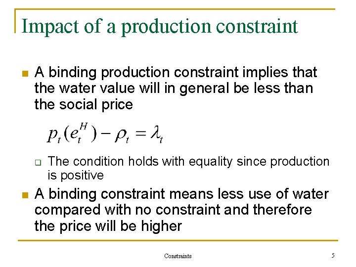 Impact of a production constraint n A binding production constraint implies that the water