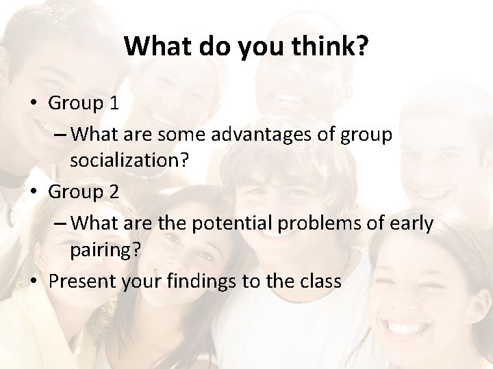 What do you think? • Group 1 – What are some advantages of group