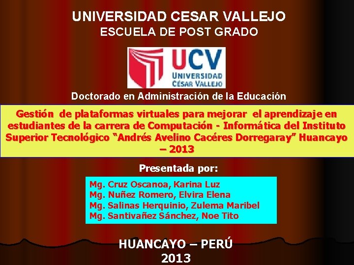 UNIVERSIDAD CESAR VALLEJO ESCUELA DE POST GRADO Doctorado en Administración de la Educación Gestión
