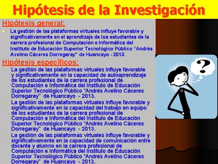 Hipótesis de la Investigación Hipótesis general: l La gestión de las plataformas virtuales influye