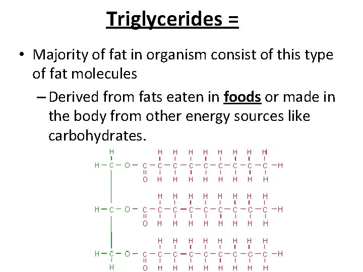 Triglycerides = • Majority of fat in organism consist of this type of fat