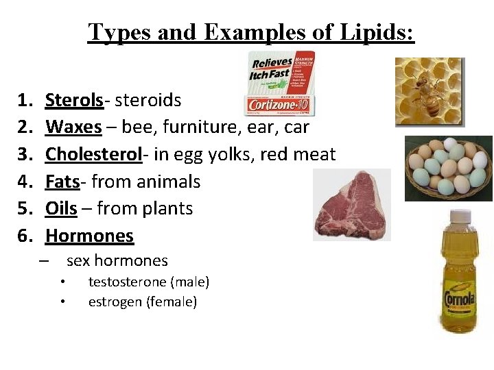 Types and Examples of Lipids: 1. 2. 3. 4. 5. 6. Sterols- steroids Waxes