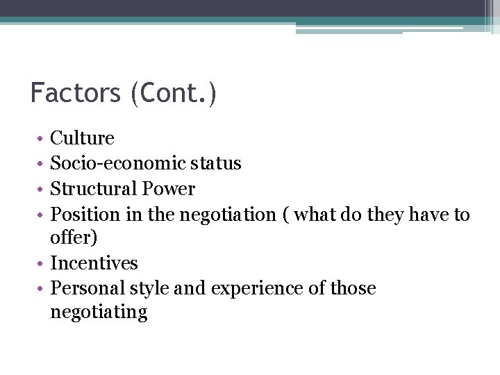 Factors (Cont. ) • • Culture Socio-economic status Structural Power Position in the negotiation