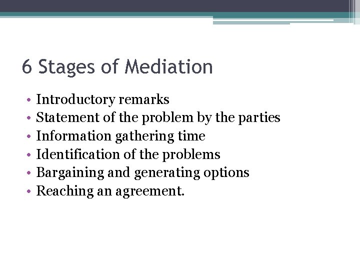 6 Stages of Mediation • • • Introductory remarks Statement of the problem by