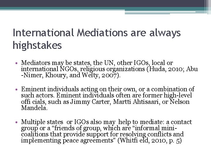 International Mediations are always highstakes • Mediators may be states, the UN, other IGOs,