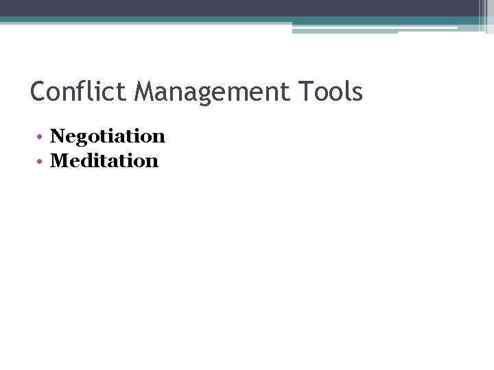 Conflict Management Tools • Negotiation • Meditation 