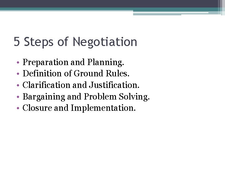 5 Steps of Negotiation • • • Preparation and Planning. Definition of Ground Rules.