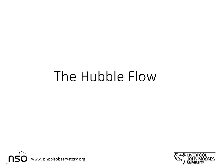 The Hubble Flow www. schoolsobservatory. org 