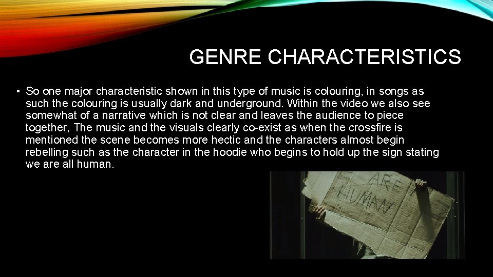 GENRE CHARACTERISTICS • So one major characteristic shown in this type of music is