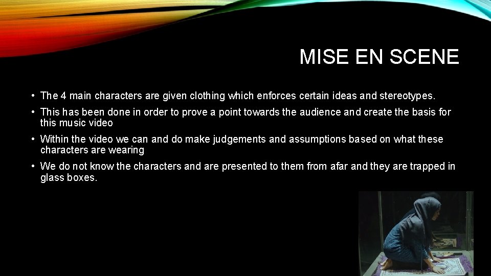 MISE EN SCENE • The 4 main characters are given clothing which enforces certain