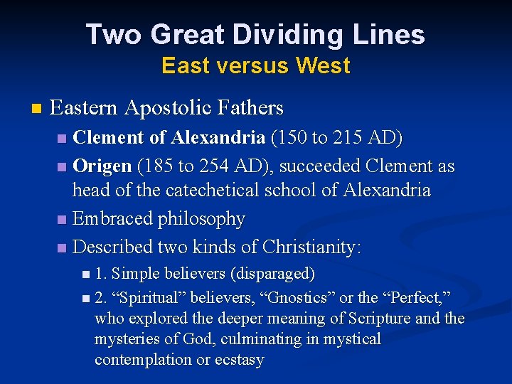 Two Great Dividing Lines East versus West n Eastern Apostolic Fathers Clement of Alexandria