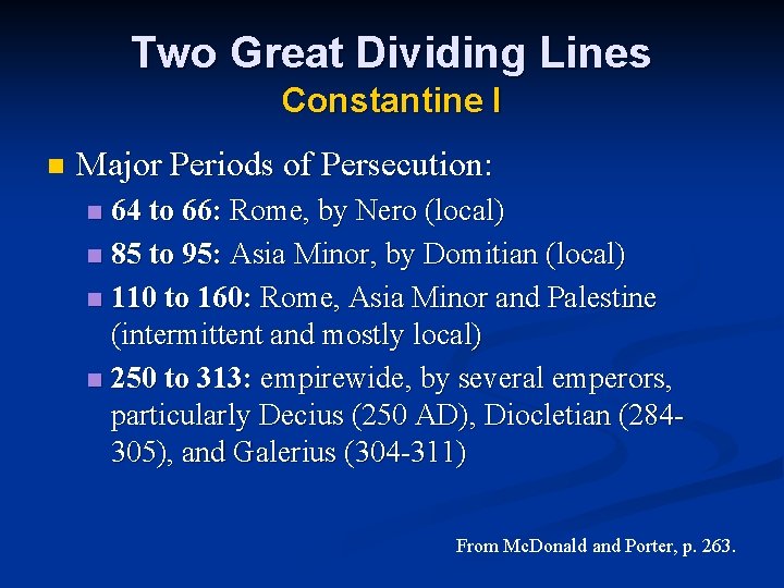 Two Great Dividing Lines Constantine I n Major Periods of Persecution: 64 to 66: