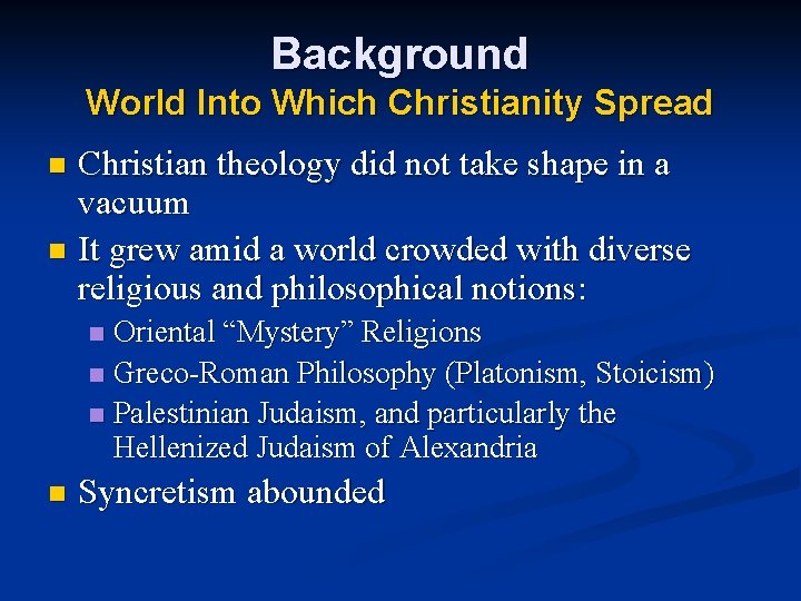 Background World Into Which Christianity Spread Christian theology did not take shape in a