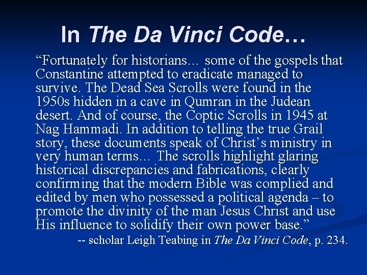 In The Da Vinci Code… “Fortunately for historians… some of the gospels that Constantine