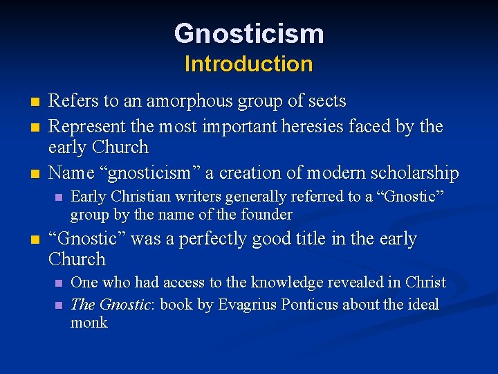 Gnosticism Introduction n Refers to an amorphous group of sects Represent the most important