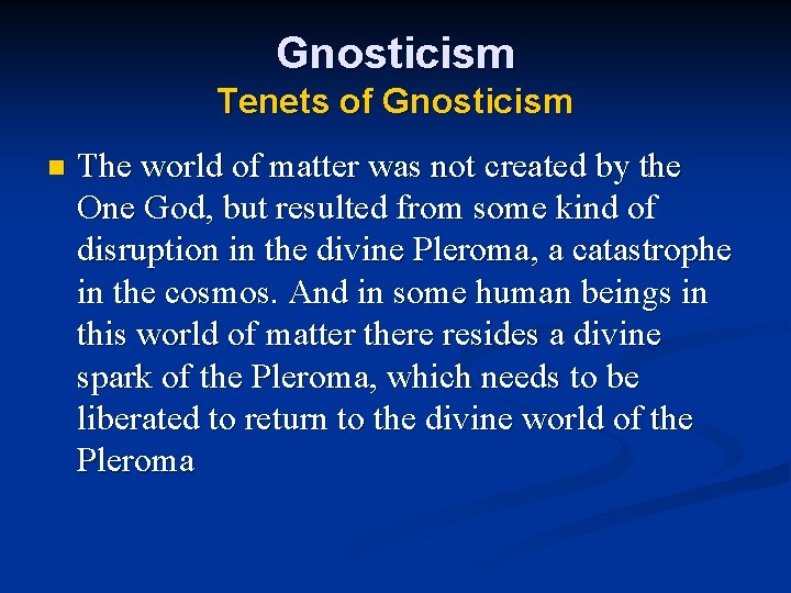 Gnosticism Tenets of Gnosticism n The world of matter was not created by the