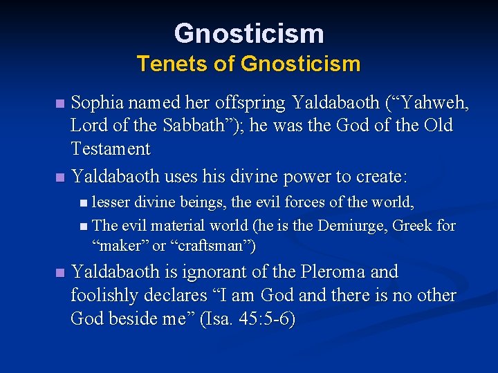 Gnosticism Tenets of Gnosticism Sophia named her offspring Yaldabaoth (“Yahweh, Lord of the Sabbath”);