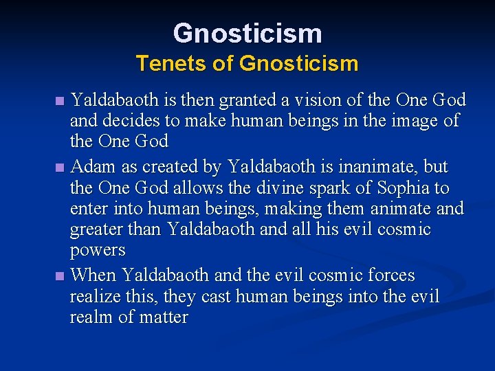 Gnosticism Tenets of Gnosticism Yaldabaoth is then granted a vision of the One God