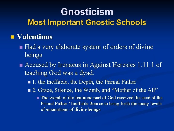 Gnosticism Most Important Gnostic Schools n Valentinus Had a very elaborate system of orders