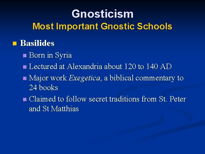 Gnosticism Most Important Gnostic Schools n Basilides Born in Syria n Lectured at Alexandria