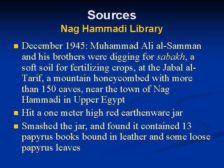 Sources Nag Hammadi Library December 1945: Muhammad Ali al-Samman and his brothers were digging