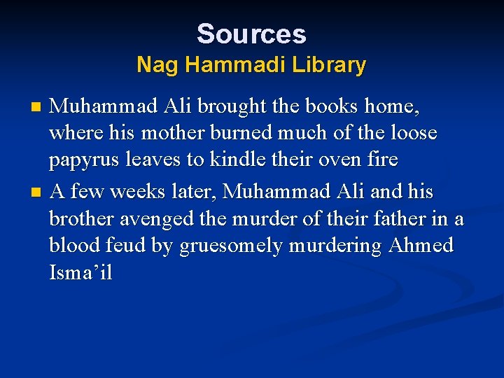 Sources Nag Hammadi Library Muhammad Ali brought the books home, where his mother burned