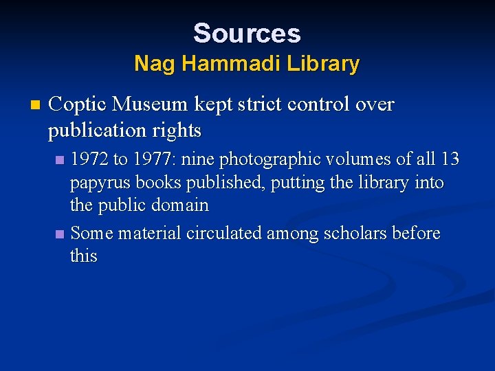 Sources Nag Hammadi Library n Coptic Museum kept strict control over publication rights 1972