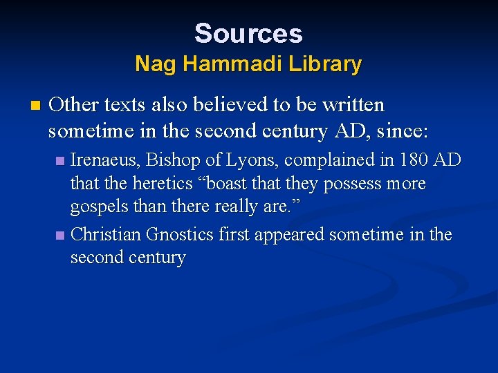 Sources Nag Hammadi Library n Other texts also believed to be written sometime in