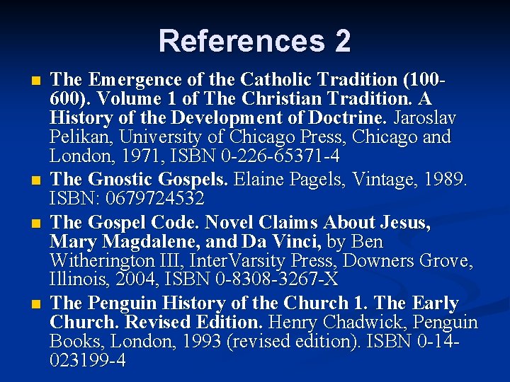 References 2 n n The Emergence of the Catholic Tradition (100600). Volume 1 of