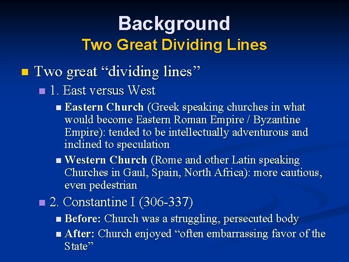 Background Two Great Dividing Lines n Two great “dividing lines” n 1. East versus